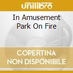 In Amusement Park On Fire cd musicale di AMUSEMENT PARKS ON FIRE