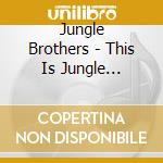 Jungle Brothers - This Is Jungle Brothers (2 Cd) cd musicale di JUNGLE BROTHERS