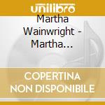 Martha Wainwright - Martha Wainwright cd