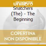 Snatchers (The) - The Beginning cd