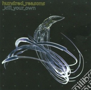 Hundred Reasons - Kill Your Own cd musicale di Reasons Hundred