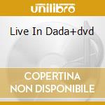 Live In Dada+dvd cd