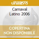 Carnaval Latino 2006 cd musicale di ARTISTI VARI