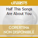 Half This Songs Are About You cd musicale di NIZLOPI