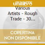 Various Artists - Rough Trade - 30 Years Of Rough Trade cd