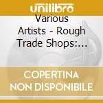 Various Artists - Rough Trade Shops: Counter Culture 76 cd musicale di ARTISTI VARI