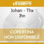 Johan - Thx Jhn cd