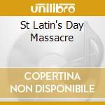 St Latin's Day Massacre cd