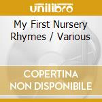 My First Nursery Rhymes / Various cd