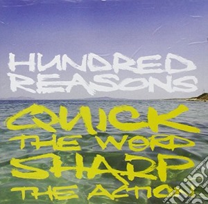 Hundred Reasons - Quick The Word, Sharp The Action cd musicale di Reasons Hundred