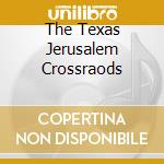 The Texas Jerusalem Crossraods cd musicale di LIFT TO EXPERIENCE