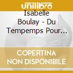 Isabelle Boulay - Du Tempemps Pour Toi (2 Cd) cd