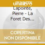 Lapointe, Pierre - La Foret Des Mal-Aimes cd