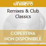 Remixes & Club Classics cd