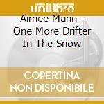 Aimee Mann - One More Drifter In The Snow cd