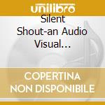 Silent Shout-an Audio Visual Experience (cd + Dvd) cd musicale di KNIFE