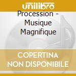 Procession - Musique Magnifique cd