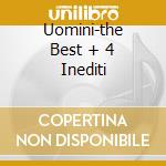 Uomini-the Best + 4 Inediti