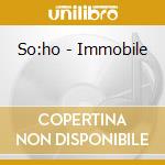 So:ho - Immobile cd