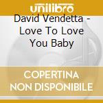 David Vendetta - Love To Love You Baby cd
