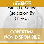 Fania Dj Seriee (selection By Gilles Peterson) cd musicale di Gilles Peterson