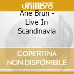 Ane Brun - Live In Scandinavia cd musicale di Ane Brune
