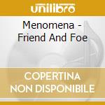 Menomena - Friend And Foe cd musicale di MENOMENA