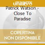 Patrick Watson - Close To Paradise cd