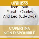 Jean-Louis Murat - Charles And Leo (Cd+Dvd) cd