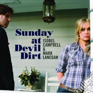Isobel Campbell & Mark Lanegan - Sunday At Devil Dirt cd musicale di Isobel Campbell