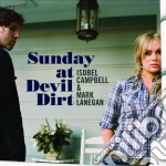 Isobel Campbell & Mark Lanegan - Sunday At Devil Dirt cd