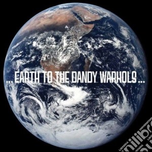 Dandy Warhols (The) - Earth To Dandy Warhols (The) cd musicale di DANDY WARHOLS