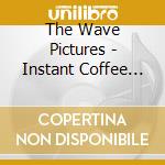 The Wave Pictures - Instant Coffee Baby cd musicale di WAVE PICTURES