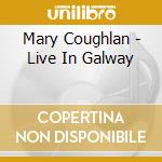 Mary Coughlan - Live In Galway cd