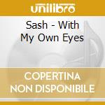 Sash - With My Own Eyes cd musicale di Sash