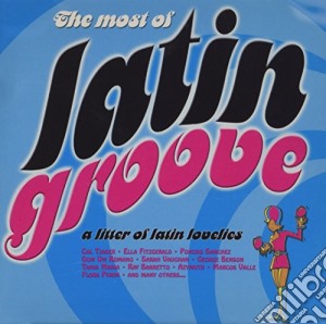 The Most Of Latin Groove cd musicale di ARTISTI VARI