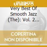 Very Best Of Smooth Jazz (The): Vol. 2 / Various (2 Cd) cd