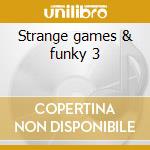 Strange games & funky 3 cd musicale