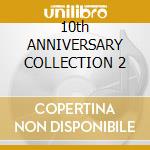 10th ANNIVERSARY COLLECTION 2 cd musicale di Masters at work