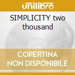 SIMPLICITY two thousand cd