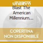 Blast The American Millennium Spectacula cd