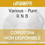 Various - Pure R N B cd
