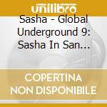 Sasha - Global Underground 9: Sasha In San Francisco cd