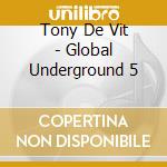 Tony De Vit - Global Underground 5 cd