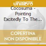 Cocosuma - Pointing Excitedly To The Sky cd