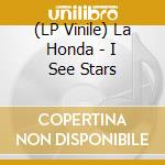 (LP Vinile) La Honda - I See Stars vinile