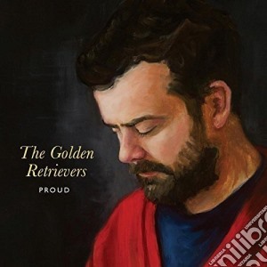 Golden Retrievers (The) - Proud cd musicale di Golden Retrievers