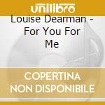 Louise Dearman - For You For Me cd musicale di Louise Dearman