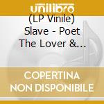 (LP Vinile) Slave - Poet The Lover & The Madman vinile