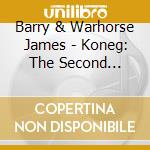 Barry & Warhorse James - Koneg: The Second Coming cd